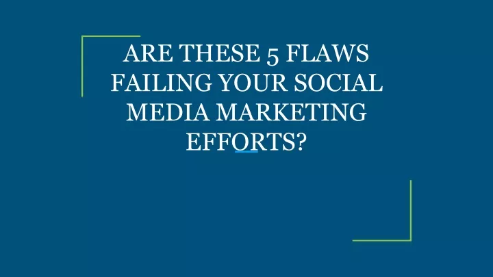are these 5 flaws failing your social media