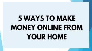 5 Ways to Make Money Online from Your Home