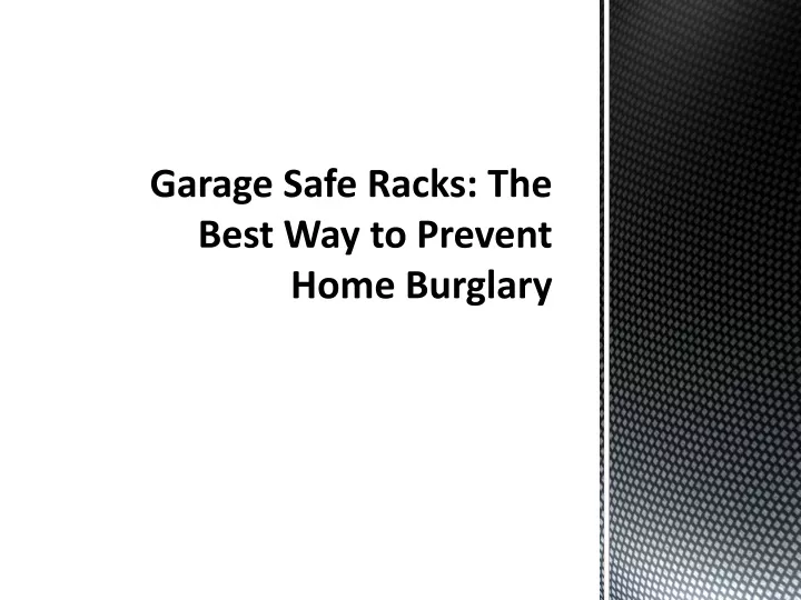 garage safe racks the best way to prevent home burglary