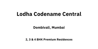 lodha codename central