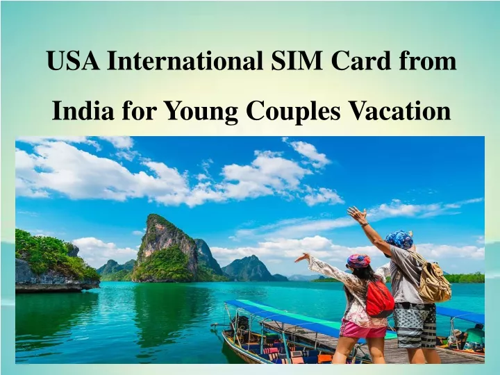 usa international sim card from india for young couples vacation