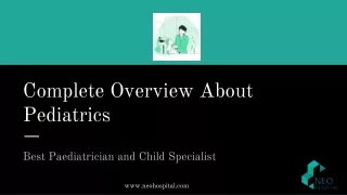 Complete Overview About Pediatrics - Best Pediatrician Doctor in Noida