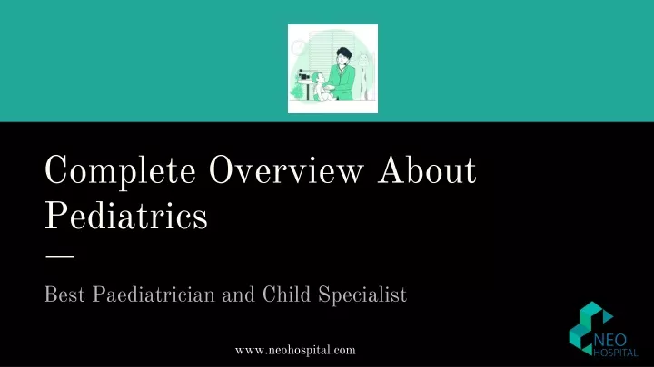 c omplete overview about pediatrics