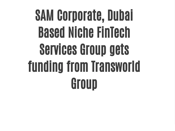 sam corporate dubai based niche fintech services