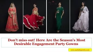 Don't miss out! Here Are the Season's Most Desirable Engagement Party Gowns