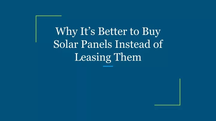 why it s better to buy solar panels instead