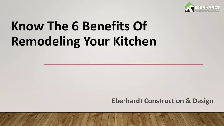 know the 6 benefits of remodeling your kitchen