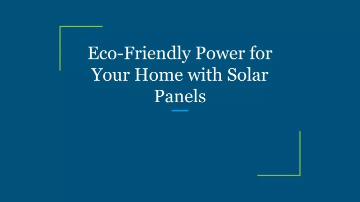 eco friendly power for your home with solar panels