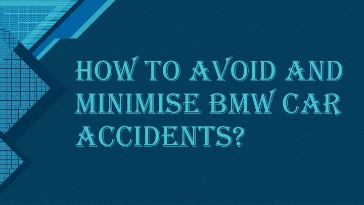 how to avoid and minimise bmw car accidents
