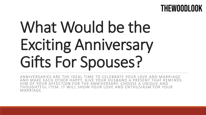 what would be the exciting anniversary gifts for spouses
