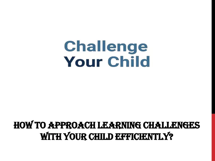 how to approach learning challenges with your child efficiently