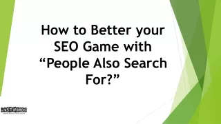 How to Better your SEO Game with “People Also Search For?”