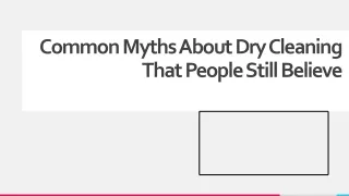 Common Myths About Dry Cleaning That People Still Believe.ppt