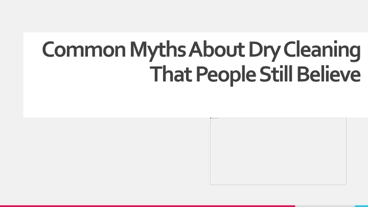 common myths about dry cleaning that people still believe