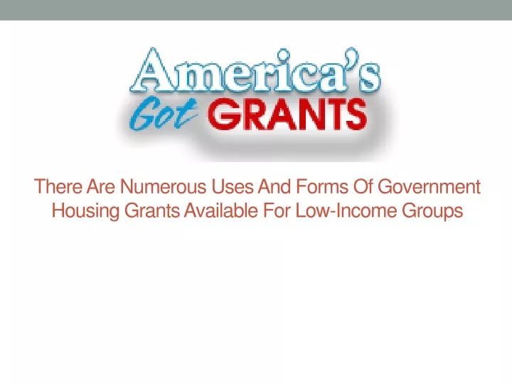 there are numerous uses and forms of government housing grants available for low income groups