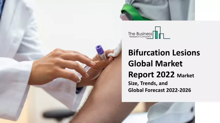 bifurcation lesions global market report 2022