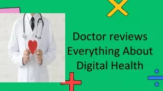 Doctor reviews Everything About Digital Health