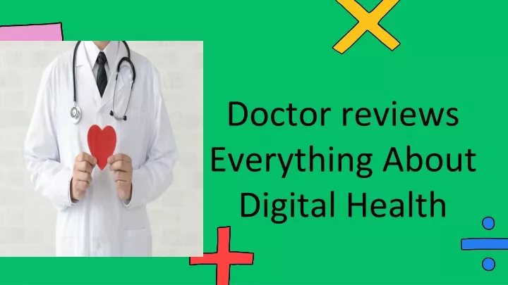 doctor reviews everything about digital health
