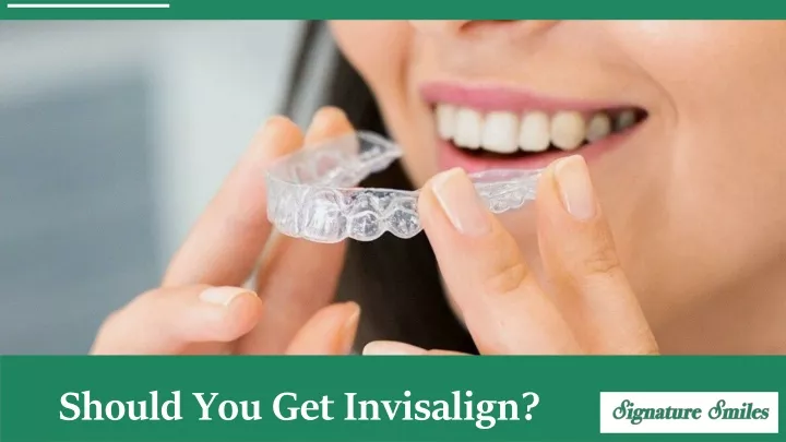 should you get invisalign