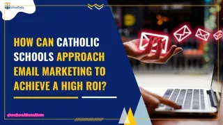 How can Catholic Schools approach email marketing to achieve a high ROI?