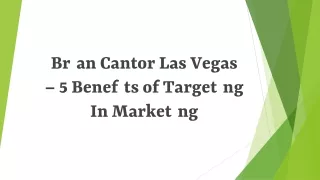 Brian Cantor Las Vegas – 5 Benefits of Targeting In Marketing