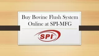 Buy Bovine Flush System Online at SPI-MFG
