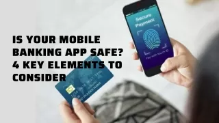 Is Your Mobile Banking App Safe 4 Key Elements To Consider