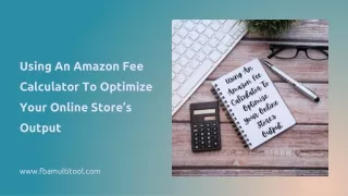 Using An Amazon Fee Calculator To Optimize Your Online Store’s Output