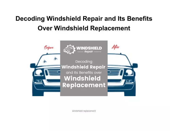 decoding windshield repair and its benefits over