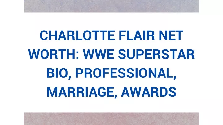 charlotte flair net worth wwe superstar