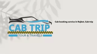 Cab booking service in Rajkot |Cab-trip