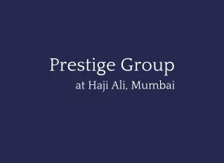 prestige group at haji ali mumbai