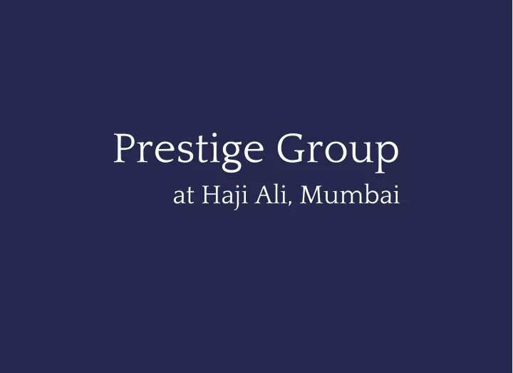 prestige group at haji ali mumbai