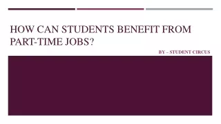 How Can Students Benefit From Part-time Jobs?​