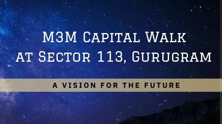m3m capital walk at sector 113 gurugram