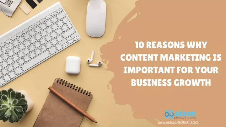 10 reasons why content marketing is important