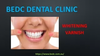 Whitening Varnish- BEDC Dental Clinic