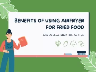 Benefits of USING AIRFRYER FOR FRIED FOOD