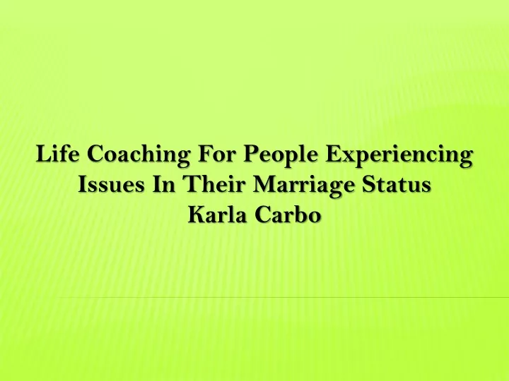 life coaching for people experiencing issues in their marriage status karla carbo