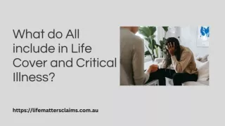What do All include in Life Cover and Critical Illness?