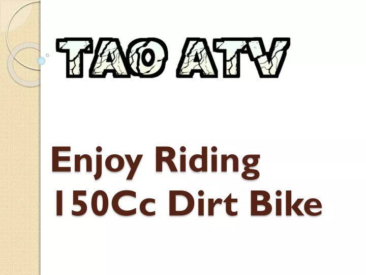 enjoy riding 150cc dirt bike