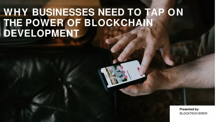 why businesses need to tap on the power of blockchain development