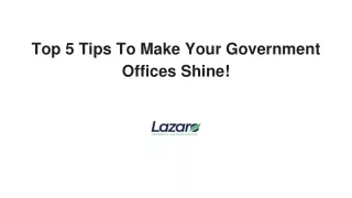 Top 5 Tips To Make Your Government Offices Shine!