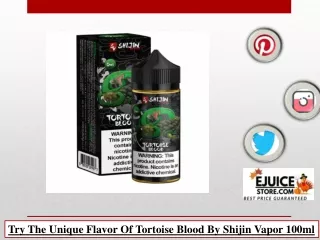Try The Unique Flavor Of Tortoise Blood By Shijin Vapor 100ml