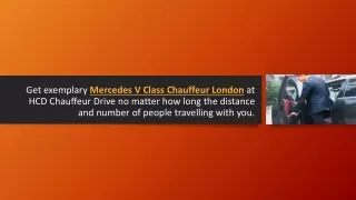 Get exemplary Mercedes V Class Chauffeur London at HCD Chauffeur Drive