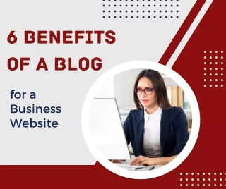 6 Benefits of A Blog for a Business Website