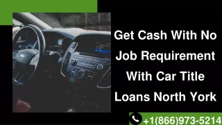Get Cash With No Job Requirement With Car Title Loans North York