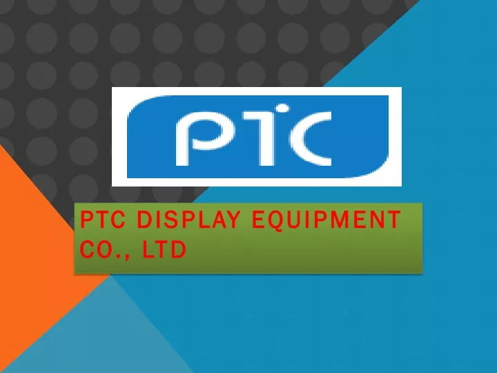 ptc display equipment co ltd