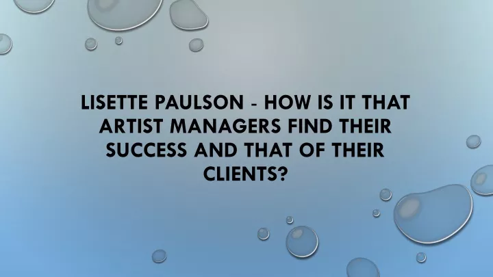 lisette paulson how is it that artist managers find their success and that of their clients