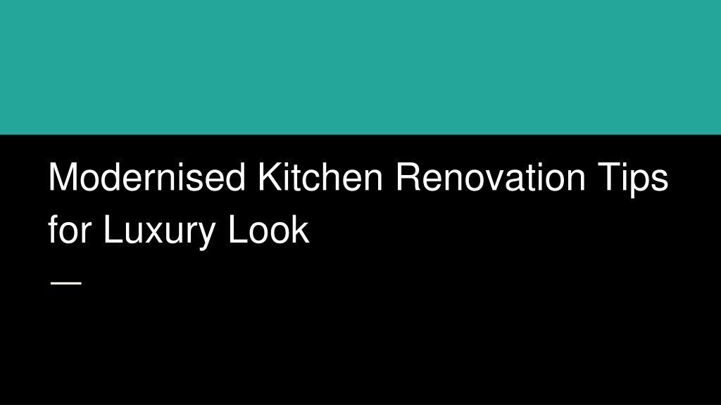 PPT - Modernised Kitchen Renovation Tips for Luxury Look PowerPoint ...